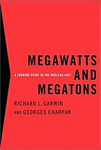 Megawatts and Megatons: A Turning Point in the Nuclear Age? (Hardcover, 1st)
