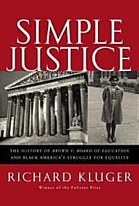 Simple Justice: The History of Brown v. Board of Education and Black Americas Struggle for Equality (Hardcover, Rev Exp)