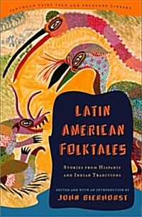 Latin American Folktales: Stories from Hispanic and Indian Traditions (Pantheon Fairy Tale & Folklore Library) (Hardcover, 1st)