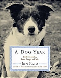 [중고] A Dog Year: Twelve Months, Four Dogs, and Me (Hardcover, 1st)