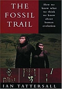The Fossil Trail: How We Know What We Think We Know About Human Evolution (Hardcover)
