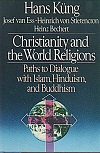 Christianity and the World Religions: Paths to Dialogue With Islam, Hinduism, and Buddhism (Hardcover, First Edition)