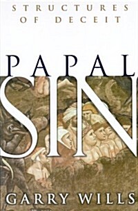 Papal Sin: Structures of Deceit (Hardcover, 1st)