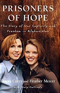 [중고] Prisoners of Hope: The Story of Our Captivity and Freedom in Afghanistan (Hardcover, 1ST)