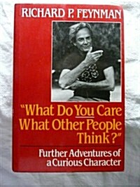 What Do You Care What Other People Think: Further Adventures of a Curious Character (Hardcover)