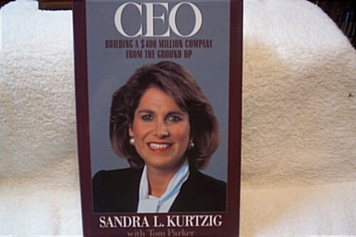 Ceo: Building a Four Hundred Million Dollar Company from the Ground Up (Hardcover, 1st)