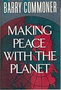 Making Peace with the Planet (Hardcover, 1st)