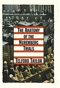 The Anatomy of the Nuremberg Trials: A Personal Memoir (Hardcover, 1st)