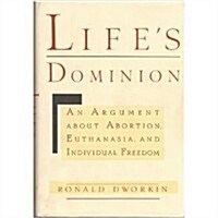 Lifes Dominion: An Argument About Abortion, Euthanasia, and Individual Freedom (Hardcover, 1st)