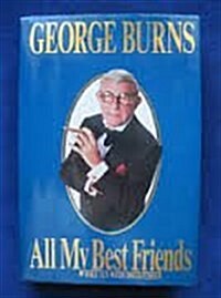 George Burns: All My Best Friends (Hardcover, 1st)
