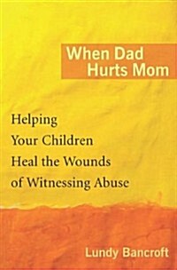 When Dad Hurts Mom (Hardcover, 1st)