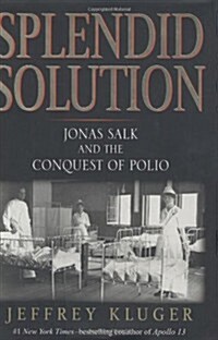 Splendid Solution: Jonas Salk and the Conquest of Polio (Hardcover, 1st)