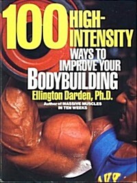 100 High-Intensity Ways to Improve Your Bodybuilding (Paperback, First Edition)