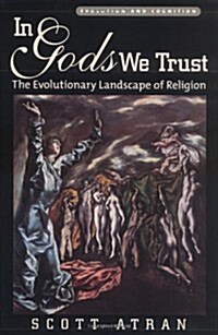 In Gods We Trust: The Evolutionary Landscape of Religion (Evolution and Cognition) (Hardcover)