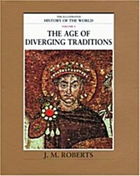 The Age of Diverging Traditions (The Illustrated History of the World, Volume 4) (Hardcover, 0)