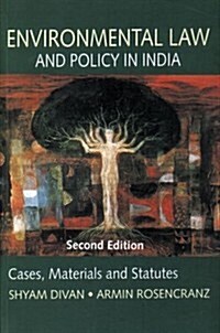 Environmental Law and Policy in India: Cases, Materials and Statutes (Paperback, 2 Sub)