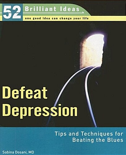 Defeat Depression (52 Brilliant Ideas): Tips and Techniques for Beating the Blues (Paperback, 1st)