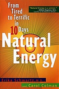 Natural Energy: From Tired to Terrific in 10 Days (Mass Market Paperback)