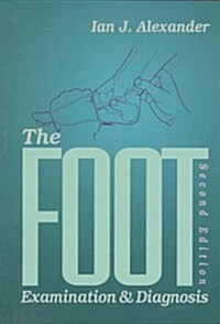 The Foot: Examination & Diagnosis, 2e (Paperback, 2nd)