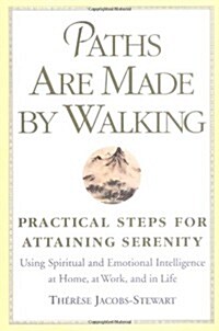 Paths Are Made by Walking: Practical Steps for Attaining Serenity (Hardcover)