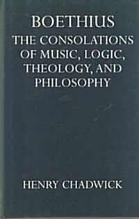 Boethius: The Consolations of Music, Logic, Theology, and Philosophy (Hardcover)