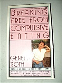 Breaking Free from Compulsive Eating (Signet) (Mass Market Paperback)