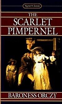 The Scarlet Pimpernel (Signet classics) (Mass Market Paperback, Reissue)