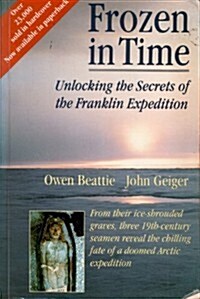 Frozen in Time: Unlocking the Secrets of the Doomed 1845 Arctic Expedition (Paperback, First Plume Printing)