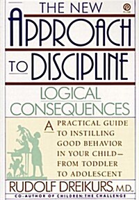 The New Approach to Discipline:  Logical Consequences (Paperback)