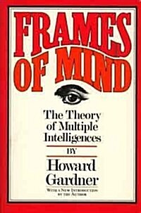 Frames Of Mind: The Theory Of Multiple Intelligences (Paperback)