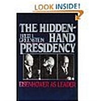 The Hidden-Hand Presidency: Eisenhower As Leader (Hardcover, 1st)