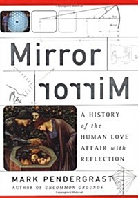 Mirror, Mirror & A History Of The Human Love Affair With Reflection (Hardcover)