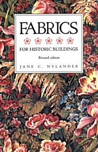 Fabrics for Historic Buildings: A Guide to Selecting Reproduction Fabrics. Revised Edition (Paperback, Revised)