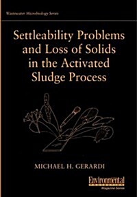 Settleability Problems and Loss of Solids in the Activated Sludge Process (Paperback)