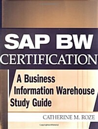 SAP Bw Certification: A Business Information Warehouse Study Guide (Paperback)