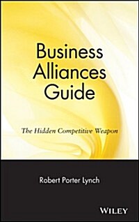 Business Alliances Guide: The Hidden Competitive Weapon (Hardcover)