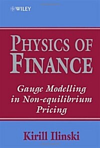 Physics of Finance: Gauge Modelling in Non-Equilibrium Pricing (Hardcover)