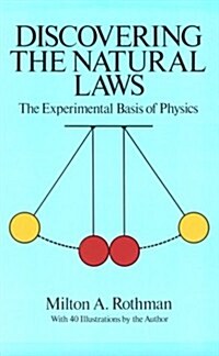 Discovering the Natural Laws: The Experimental Basis of Physics (Paperback)