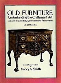Old Furniture: Understanding the Craftsmans Art (Second, Revised Edition) (Paperback, 2 Rev Sub)