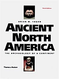 Ancient North America: The Archaeology of a Continent (Paperback, 3rd)