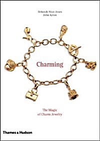 Charming: The Magic of Charm Jewelry (Hardcover, 1St Edition)