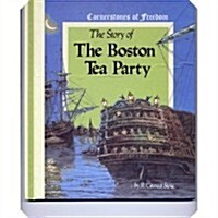The Story of the Boston Tea Party: Cornerstones of Freedom (Library Binding, 1ST)