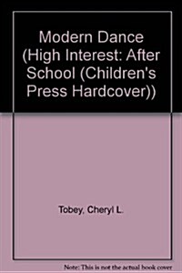 Modern Dance (High Interest: After School (Childrens Press Hardcover)) (Library Binding)