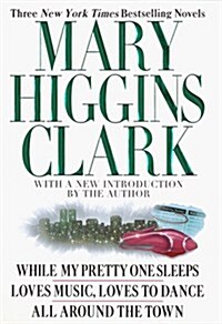 Mary Higgins Clark: Three New York Times Bestselling Novels (Hardcover)