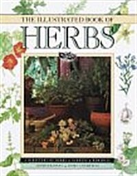 The Illustrated Book of Herbs: A Directory of Herbs, Gardens, Remedies, Aromatherapy and Home Cosmetics (Hardcover)