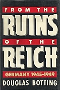 From the Ruins of the Reich (Hardcover, 1st American ed)