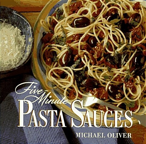 Five-Minute Pasta Sauces (Hardcover, 1st American ed)