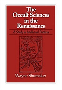 The Occult Sciences in the Renaissance: A Study in Intellectual Patterns (Paperback)