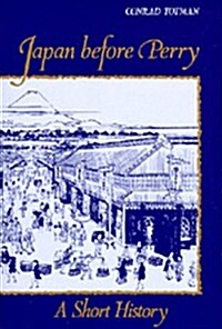 Japan Before Perry: A Short History (Paperback, New edition)
