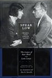 Speak Low (When You Speak Love): The Letters of Kurt Weill and Lotte Lenya (Hardcover, annotated edition)